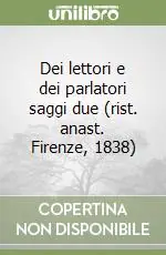 Dei lettori e dei parlatori saggi due (rist. anast. Firenze, 1838) Occasione Imperdibile