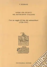 Occasione Opere per società nel Settecento italiano. Con un saggio di liste dei sottoscrittori (1729-1767)