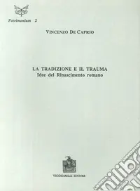 Esclusivo La tradizione e il trauma. Idee del Rinascimento romano