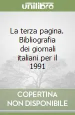 La terza pagina. Bibliografia dei giornali italiani per il 1991 A Buon Prezzo