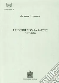 Quantità Limitata I ricordi di casa Sacchi (1297-1494)