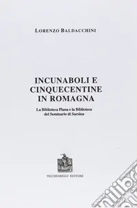 Incunaboli e cinquecentine in Romagna. La Biblioteca Piana e la Biblioteca del Seminario di Sarsina Popolare