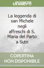 La leggenda di san Michele negli affreschi di S. Maria del Parto a Sutri Miglior Prezzo