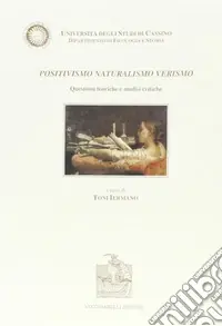 Ultime Pezzi Positivismo, naturalismo, verismo. Questioni teoriche e analisi critiche
