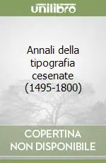 Annali della tipografia cesenate (1495-1800) Quantità Limitata