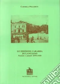 Acquista Ora Le edizioni Carabba di Lanciano. Notizie e annali (1878-1950)