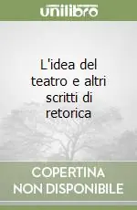 L‘idea del teatro e altri scritti di retorica Miglior Prezzo