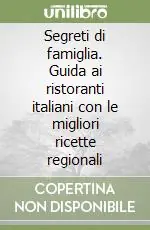Segreti di famiglia. Guida ai ristoranti italiani con le migliori ricette regionali Prezzo Basso