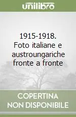 Reso Gratuito 1915-1918. Foto italiane e austroungariche fronte a fronte