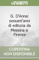 G. D‘Anna sessant‘anni di editoria da Messina a Firenze Super Prezzo