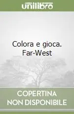 Colora e gioca. Far-West Must-Have
