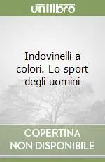 Compra Adesso Indovinelli a colori. Lo sport degli uomini