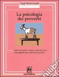 La psicologia dei proverbi. Analisi dei motti e sentenze sulla vita a due e sui rapporti con se stessi e con gli altri Economico