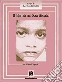 Prezzo Scontato Il bambino sacrificato. Le diversità negate
