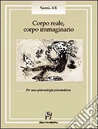Più Venduto Corpo reale, corpo immaginario. Per una epistemologia psicoanalitica
