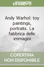 Miglior Prezzo Andy Warhol toy paintings, portraits. La fabbrica delle immagini