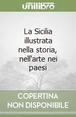 La Sicilia illustrata nella storia, nell‘arte nei paesi Scelto Dai Clienti