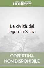 La civiltà del legno in Sicilia Nuova Collezione