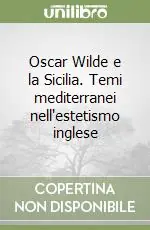 Più Venduto Oscar Wilde e la Sicilia. Temi mediterranei nell‘estetismo inglese