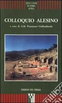 Colloquio alesino. Atti del Colloquio (Tusa, S. Maria delle Palate, 27 maggio 1995) Acquista Ora