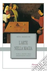 L‘arte nella magia. Teoria e pratica della presentazione magica Promozione Esclusiva