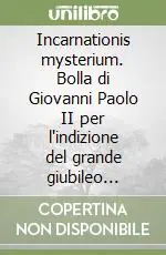 Bestseller Incarnationis mysterium. Bolla di Giovanni Paolo II per l‘indizione del grande giubileo dell‘anno 2000