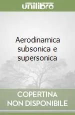Acquista Ora Aerodinamica subsonica e supersonica