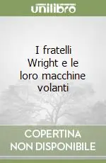I fratelli Wright e le loro macchine volanti Prezzo Ridotto