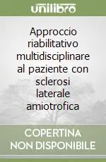 Approccio riabilitativo multidisciplinare al paziente con sclerosi laterale amiotrofica Promozione