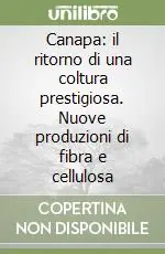 Spedito Oggi Canapa il ritorno di una coltura prestigiosa. Nuove produzioni di fibra e cellulosa