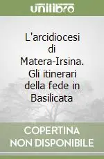 L‘arcidiocesi di Matera-Irsina. Gli itinerari della fede in Basilicata Nuovo Arrivo