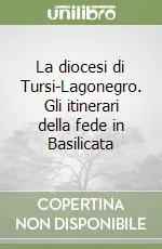 Prezzo Basso La diocesi di Tursi-Lagonegro. Gli itinerari della fede in Basilicata