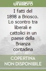 Solo Oggi I fatti del 1898 a Briosco. Lo scontro tra liberali e cattolici in un paese della Brianza contadina