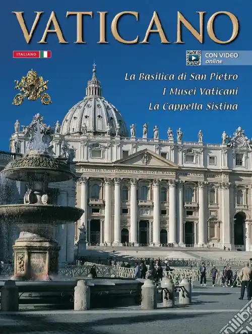 Il Vaticano. La Basilica di S. Pietro, i musei vaticani, la Cappella Sistina. Con video online Non Perdere