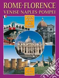 Città d‘arte in Italia. Roma, Firenze, Venezia, Napoli, Pompei, Pisa e Siena. Ediz. francese Offerta