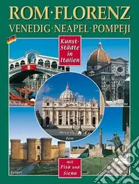 Compra Oggi Stesso Città d‘arte in Italia. Roma, Firenze, Venezia, Napoli, Pompei, Pisa e Siena. Ediz. tedesca