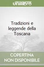 Tradizioni e leggende della Toscana Economico