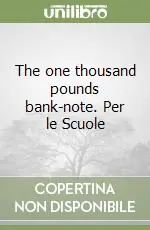 The one thousand pounds bank-note. Per le Scuole Prezzo Ridotto