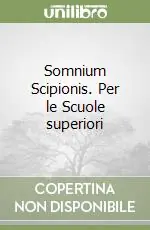 Somnium Scipionis. Per le Scuole superiori Popolare