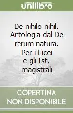 Must-Have De nihilo nihil. Antologia dal De rerum natura. Per i Licei e gli Ist. magistrali