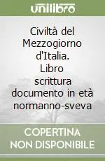Miglior Prezzo Civiltà del Mezzogiorno d‘Italia. Libro scrittura documento in età normanno-sveva