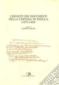 I regesti dei documenti della Certosa di Padula (1070-1400) Di Tendenza