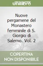 Nuove pergamene del Monastero femminile di S. Giorgio di Salerno. Vol. 2 Nuovo Arrivo