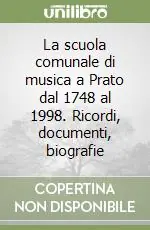 Super Prezzo La scuola comunale di musica a Prato dal 1748 al 1998. Ricordi, documenti, biografie