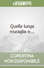 Quella lunga muraglia e... Offerta