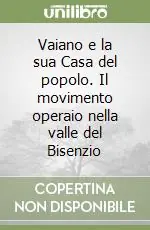 Compra Oggi Stesso Vaiano e la sua Casa del popolo. Il movimento operaio nella valle del Bisenzio