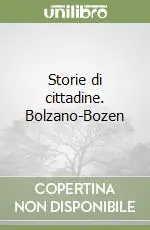 Storie di cittadine. Bolzano-Bozen Ultime Pezzi