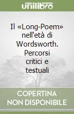 Il «Long-Poem» nell‘età di Wordsworth. Percorsi critici e testuali Reso Gratuito