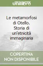 Le metamorfosi di Otello. Storia di un‘etnicità immaginaria Prezzo Di Fabbrica