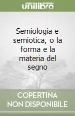 Semiologia e semiotica, o la forma e la materia del segno Compra Adesso